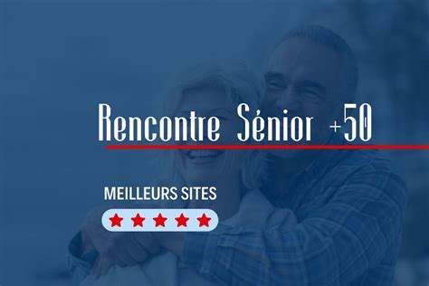 site de rencontre seniors|Site de rencontre : trouvez des célibataires de plus de 50 ans ...